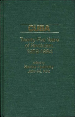 Cuba Twenty-Five Years of Revolution, 1959-1984 N/A 9780275901141 Front Cover