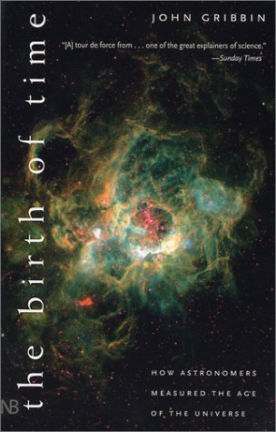 Birth of Time How Astronomers Measured the Age of the Universe N/A 9780300089141 Front Cover