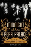 Midnight at the Pera Palace The Birth of Modern Istanbul  2014 9780393089141 Front Cover
