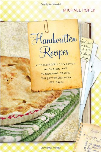 Handwritten Recipes A Bookseller's Collection of Curious and Wonderful Recipes Forgotten Between the Pages N/A 9780399160141 Front Cover