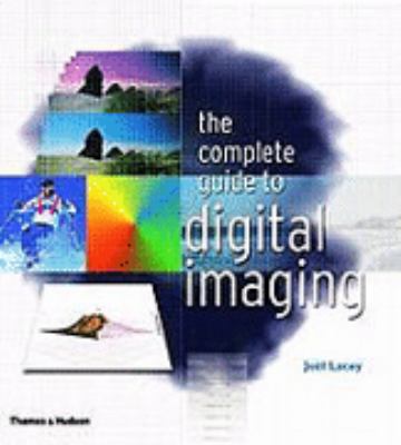 The Complete Guide to Digital Imaging N/A 9780500283141 Front Cover