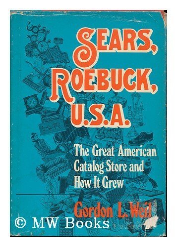 Sears, Roebuck, U.S.A. TheGreat American catalog store and how it grew  1977 9780812823141 Front Cover