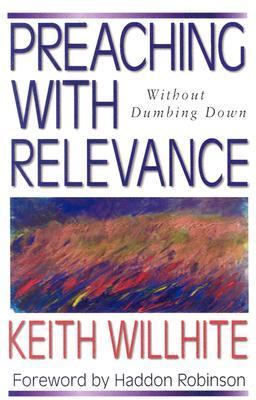 Preaching with Relevance Without Dumbing Down N/A 9780825441141 Front Cover