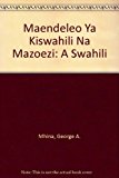 Maendeleo Ya Kiswahili Na Mazoezi : A Swahili Anthology N/A 9780841900141 Front Cover