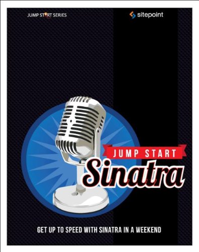 Jump Start Sinatra Get up to Speed with Sinatra in a Weekend  2013 9780987332141 Front Cover