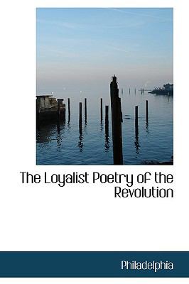 Loyalist Poetry of the Revolution N/A 9781110870141 Front Cover
