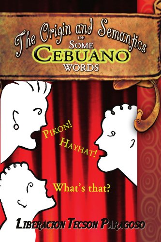 Origin and Semantics of Some Cebuano Words   2009 9781436396141 Front Cover
