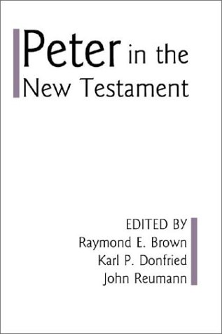 Peter in the New Testament A Collaborative Assessment by Protestant and Roman Catholic Scholars N/A 9781579109141 Front Cover
