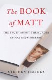 Book of Matt Hidden Truths about the Murder of Matthew Shepard  2013 9781586422141 Front Cover