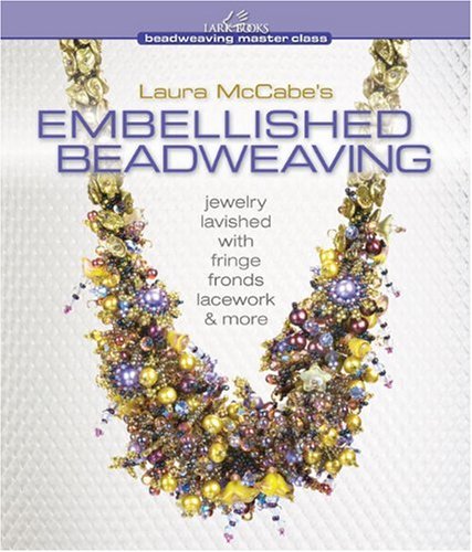Embellished Beadweaving Jewelry Lavished with Fringe, Fronds, Lacework and More  2010 9781600595141 Front Cover