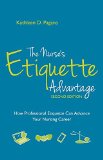 The Nurse’s Etiquette Advantage: How Professional Etiquette Can Advance Your Nursing Career  2015 9781940446141 Front Cover