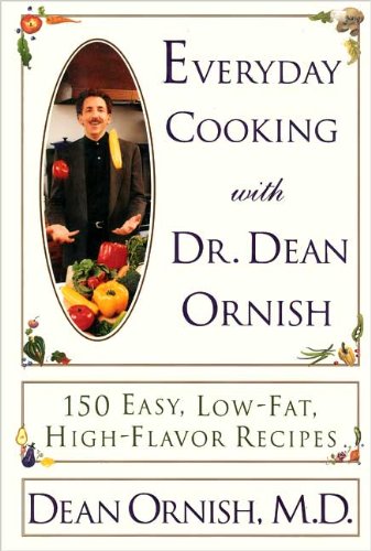 Everyday Cooking with Dr. Dean Ornish 150 Easy, Low-Fat, High-Flavor Recipes N/A 9780060173142 Front Cover