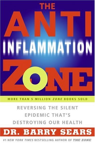 Anti-Inflammation Zone Reversing the Silent Epidemic That's Destroying Our Health  2006 9780060834142 Front Cover