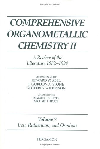 Comprehensive Organometallic Chemistry II, Volume 7 Iron, Ruthenium and Osmium: a Review of the Literature 1982-1994 2nd 1995 9780080423142 Front Cover
