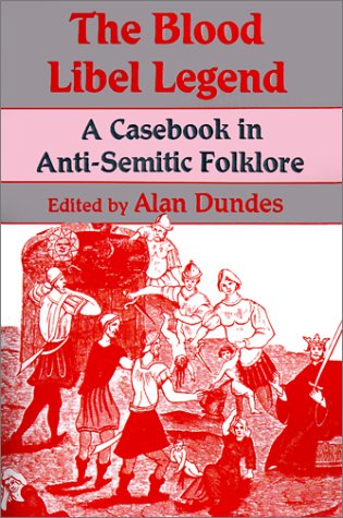 Blood Libel Legend A Casebook in Anti-Semitic Folklore  1991 9780299131142 Front Cover