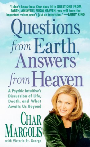 Questions from Earth, Answers from Heaven A Psychic Intuitive's Discussion of Life, Death and What Awaits Us Beyond  1999 9780312975142 Front Cover