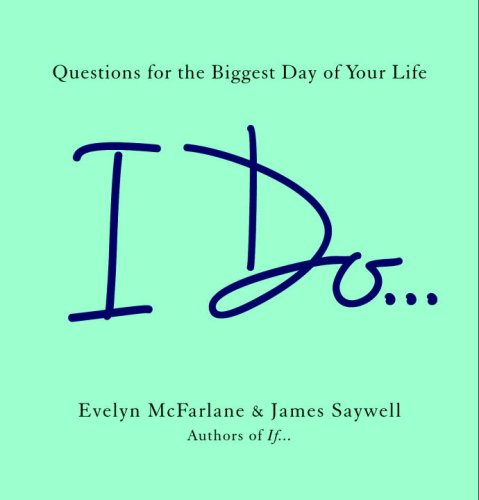 I Do... : Questions for the Biggest Day of Your Life  2008 9780345504142 Front Cover