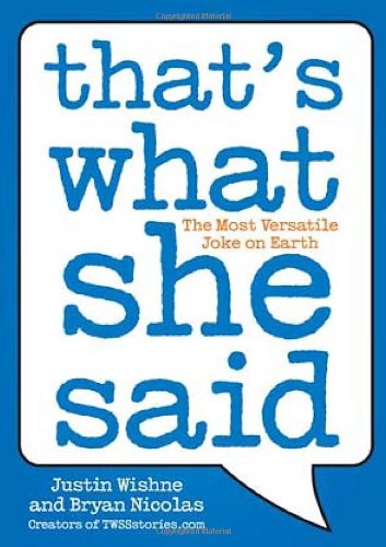 That's What She Said The Most Versatile Joke on Earth  2011 9780452297142 Front Cover