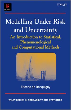 Modelling under Risk and Uncertainty An Introduction to Statistical, Phenomenological and Computational Methods  2012 9780470695142 Front Cover
