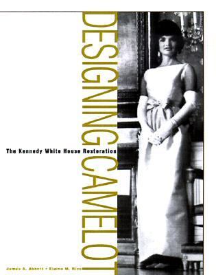 Designing Camelot The Kennedy White House Restoration  1999 9780471375142 Front Cover