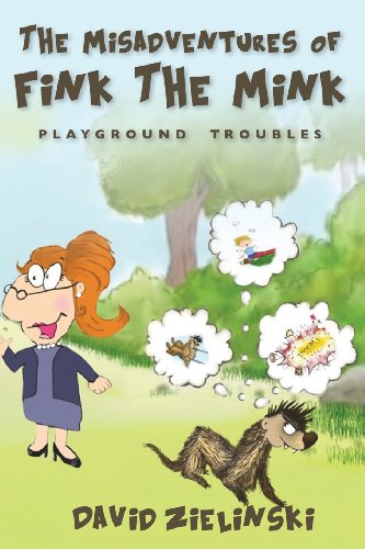 Misadventures of Fink the Mink Playground Troubles N/A 9780615692142 Front Cover