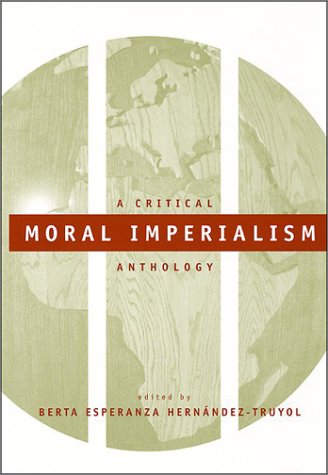 Moral Imperialism A Critical Anthology  2002 9780814736142 Front Cover