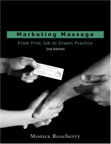 Marketing Massage From First Job to Dream Practice 2nd 2007 (Revised) 9781418032142 Front Cover
