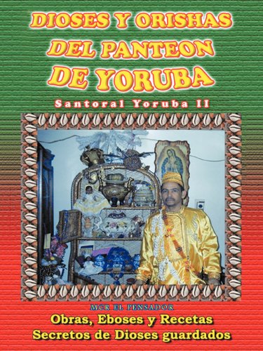Dioses y Orishas del Panteon de Yoruba: Santoral Yoruba II  2012 9781463339142 Front Cover