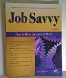 Job Savvy: How to Be a Success at Work  2012 9781593579142 Front Cover