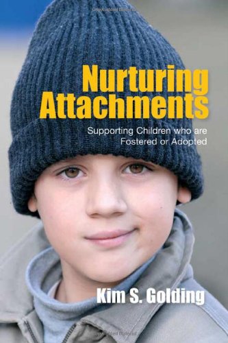 Nurturing Attachments Supporting Children Who Are Fostered or Adopted  2008 9781843106142 Front Cover