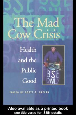 Mad Cow Crisis Health and the Public Good  1998 9780203982143 Front Cover