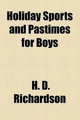 Holiday Sports and Pastimes for Boys  N/A 9780217488143 Front Cover