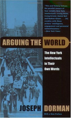 Arguing the World The New York Intellectuals in Their Own Words  2001 9780226158143 Front Cover