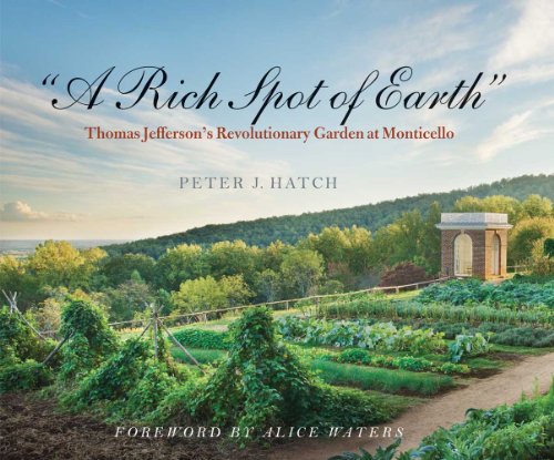 Rich Spot of Earth Thomas Jefferson's Revolutionary Garden at Monticello  2012 9780300171143 Front Cover