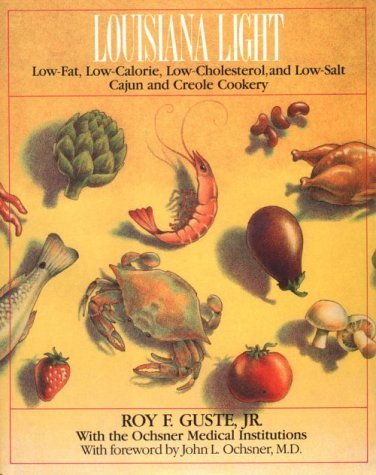 Louisiana Light Low-Fat, Low-Calorie, Low-Cholesterol, Low-Salt Cajun and Creole Cookery  1990 9780393027143 Front Cover
