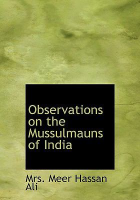 Observations on the Mussulmauns of India  2008 9780554215143 Front Cover