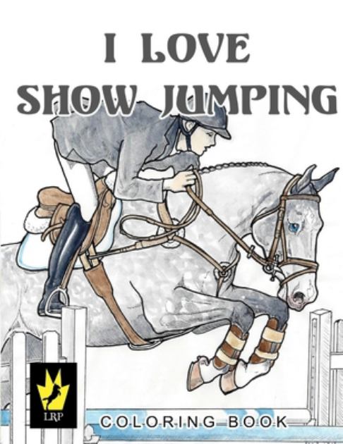 I Love Show Jumping Coloring Book  N/A 9780692672143 Front Cover