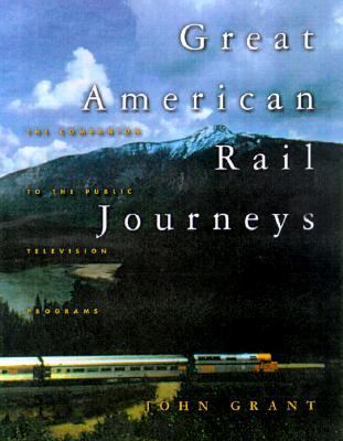 Great American Rail Journeys The Companion to the Popular Public Television Programs  2000 9780762706143 Front Cover