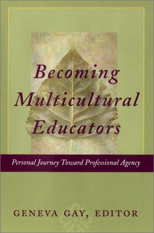 Becoming Multicultural Educators Personal Journey Toward Professional Agency  2003 9780787965143 Front Cover