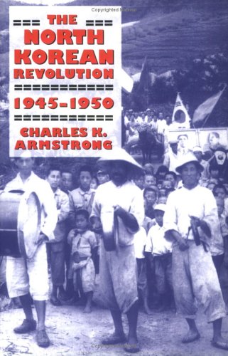 North Korean Revolution, 1945-1950   2013 9780801489143 Front Cover