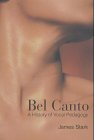 Bel Canto A History of Vocal Pedagogy 2nd 2000 (Revised) 9780802086143 Front Cover