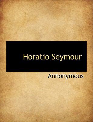Horatio Seymour N/A 9781140112143 Front Cover