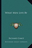 What Men Live By  N/A 9781162637143 Front Cover