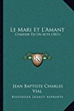 Mari et L'Amant Comedie en un Acte (1821) N/A 9781167405143 Front Cover