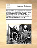 Law quibbles: or, a treatise of the evasions, tricks, turns and quibbles, commonly used in the profession of the law, to the prejudice of clients, and others: with an essay on the amendment and reduction of the laws of England the third Ed  N/A 9781171211143 Front Cover
