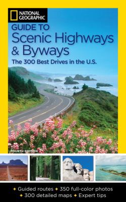 National Geographic Guide to Scenic Highways and Byways The 300 Best Drives in the U. S. 4th 2013 (Revised) 9781426210143 Front Cover