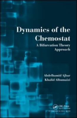Dynamics of the Chemostat A Bifurcation Theory Approach  2011 9781439867143 Front Cover