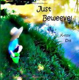 Just Beweeve! ...Through the Eyes of a Child! N/A 9781467909143 Front Cover
