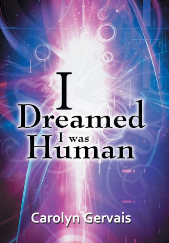 I Dreamed I Was Human: Awakening from the Illusion  2013 9781475973143 Front Cover