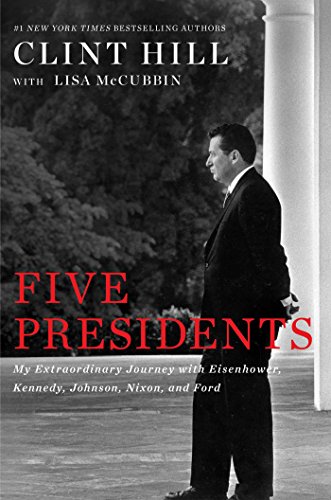 Five Presidents: My Extraordinary Journey With Eisenhower, Kennedy, Johnson, Nixon, and Ford  2017 9781476794143 Front Cover